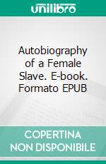 Autobiography of a Female Slave. E-book. Formato EPUB ebook