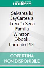 Salvarea lui JayCartea a Treia în Seria Familia Winston. E-book. Formato PDF ebook