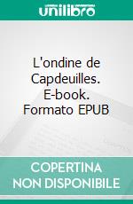 L'ondine de Capdeuilles. E-book. Formato EPUB ebook