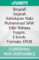 Biografi Sejarah Kehidupan Nabi Muhammad SAW Edisi Bahasa Inggris. E-book. Formato EPUB ebook