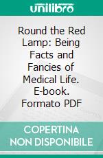 Round the Red Lamp: Being Facts and Fancies of Medical Life. E-book. Formato Mobipocket ebook di Arthur Conan Doyle