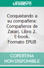 Conquistando a su compañera: Compañeros de Zatari, Libro 2. E-book. Formato EPUB ebook