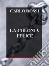 La colonia felice. E-book. Formato EPUB ebook