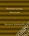 Diamanti prima, sterco poi. E-book. Formato EPUB ebook di rosario stefanelli