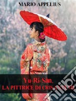 Yu-Ri-Sàn, la pittrice di crisantemi. E-book. Formato EPUB ebook