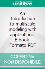 An Introduction to multiscale modeling with applications. E-book. Formato PDF ebook