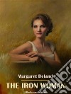 The Iron Woman. E-book. Formato EPUB ebook di Margaret Deland