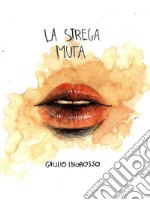 La strega muta. E-book. Formato Mobipocket ebook