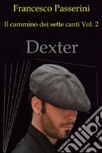 dexter: Il cammino dei sette canti vol.2. E-book. Formato EPUB