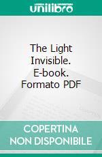 The Light Invisible. E-book. Formato PDF ebook di Robert Hugh Benson
