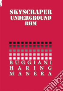 Skyscraper Underground. BHM. E-book. Formato PDF ebook di Giancarlo Carpi