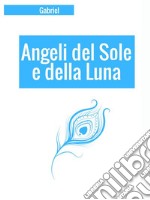 Angeli del Sole e della Luna. E-book. Formato PDF ebook