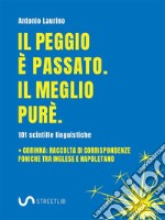 Il peggio è passato. Il meglio purè: 101 scintille linguistiche. E-book. Formato Mobipocket ebook