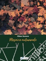 Mosaico autunnale. E-book. Formato EPUB ebook