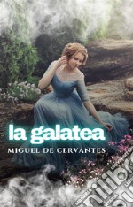 La Galatea. E-book. Formato EPUB ebook