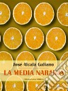 La media naranja. E-book. Formato EPUB ebook di José Alcalá Galiano