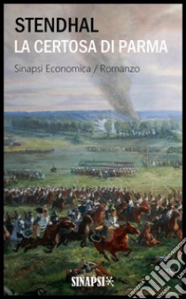 La certosa di Parma: Edizione Integrale. E-book. Formato EPUB ebook di Stendhal