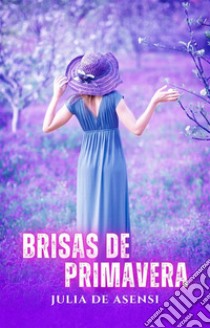 Brisas de Primavera. E-book. Formato Mobipocket ebook di Julia de Asensi