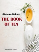 The Book of Tea. E-book. Formato EPUB ebook