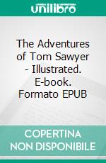 The Adventures of Tom Sawyer - Illustrated. E-book. Formato EPUB ebook di Mark twain