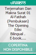 Terjemahan Dan Makna Surat 01 Al-Fatihah (Pembukaan) The Opening Edisi Bilingual . E-book. Formato PDF ebook