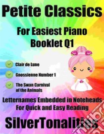 Petite Classics for Easiest Piano Booklet Q1. E-book. Formato EPUB ebook di Silvertonalities