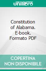 Constitution of Alabama. E-book. Formato PDF ebook di Alabama State Legislature