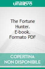 The Fortune Hunter. E-book. Formato Mobipocket ebook di David Graham Phillips