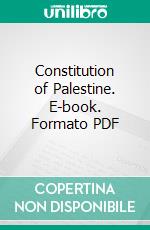 Constitution of Palestine. E-book. Formato PDF ebook di Palestinian National Covenantion