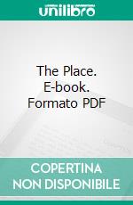 The Place. E-book. Formato PDF ebook di Wayne Kyle Spitzer