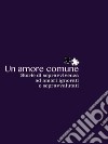 Un amore comune: Amori tra adolescenti di tutte le età . E-book. Formato PDF ebook