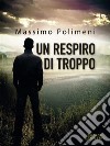 Un respiro di troppo. E-book. Formato EPUB ebook