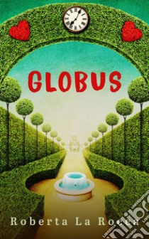 Globus. E-book. Formato EPUB ebook di Roberta La Rocca