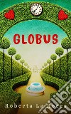 Globus. E-book. Formato EPUB ebook di Roberta La Rocca