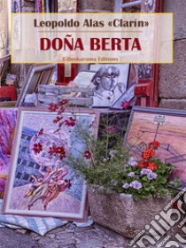 Doña Berta. E-book. Formato EPUB ebook di Leopoldo Alas «Clarín»