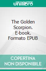 The Golden Scorpion. E-book. Formato EPUB ebook