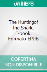 The Huntingof the Snark. E-book. Formato EPUB ebook