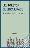 Guerra e pace: Edizione Integrale. E-book. Formato EPUB ebook