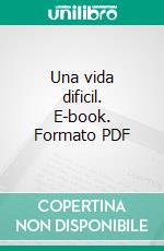 Una vida dificil. E-book. Formato PDF ebook di juan david becerra becerra