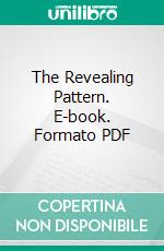 The Revealing Pattern. E-book. Formato Mobipocket ebook di Alvin Heiner