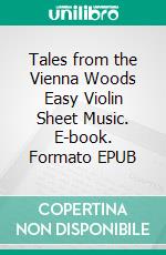 Tales from the Vienna Woods Easy Violin Sheet Music. E-book. Formato EPUB ebook di Silvertonalities