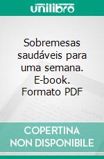 Sobremesas saudáveis para uma semana. E-book. Formato PDF ebook
