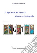 Il significato dei Tarocchi attraverso l’Astrologia. E-book. Formato EPUB ebook