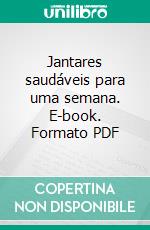 Jantares saudáveis para uma semana. E-book. Formato PDF ebook