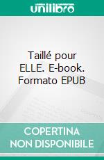 Taillé pour ELLE. E-book. Formato EPUB ebook