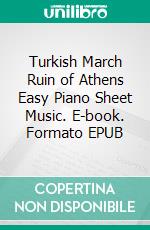 Turkish March Ruin of Athens Easy Piano Sheet Music. E-book. Formato EPUB ebook di Silvertonalities