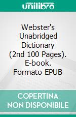 Webster's Unabridged Dictionary (2nd 100 Pages). E-book. Formato Mobipocket ebook di Noah Webster