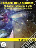 I segreti delle piramidiAbduction nell&apos;antico Egitto. Riti animici e piramidologia moderna. E-book. Formato EPUB ebook