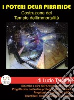 I poteri della piramide : Costruzione del  Tempio dell'immortalità. E-book. Formato EPUB ebook