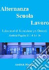 Alternanza Scuola LavoroLaboratori di formazione per Docenti Ambiti Puglia 13 14 15 16. E-book. Formato EPUB ebook